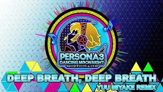 Deep Breath, Deep Breath - Yuu Miyake Remix - Persona 3 Dancing In Moonlight