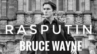 Bruce Wayne (Bale version). "Rasputin" TRIBUTE.