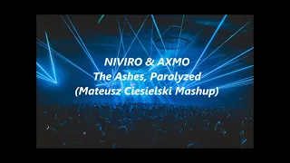 NIVIRO & AXMO - The Ashes, Paralyzed (Mateusz Ciesielski Mashup)