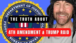 The Truth about the 4th Amendment and the FBI Raid of President Trump's Mar-a-Lago Florida Home.
