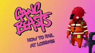 Gang Beasts - How To Fail At Losing