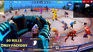 FREE FIRE ONLY FACTORY FIGHT 50 KILLS TOTAL MUST WATCH FF KING OF FACTORY FIST FIGHT AND DJ ALOK