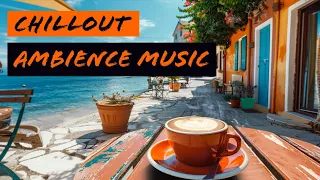 Chillout Ambience Music - Relax and Good Vibes ☕#22