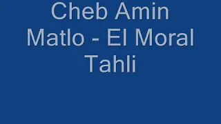 Cheb Amin Matlo - El Moral Tahli