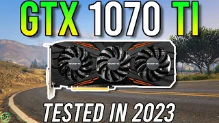 GTX 1070 Ti - Still Good in 2023?
