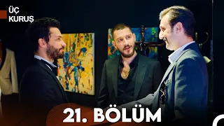 Üç Kuruş 21. Bölüm