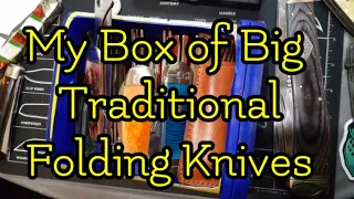 (153) My Box of Big Traditional Folding Knives