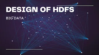 DESIGN OF HDFS