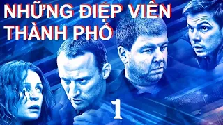 Những điệp viên thành phố.  Tập 1 | Phim hình sự, tội phạm kinh tế quốc tế thời hiện đại