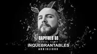CAPÍTULO #8 - AUDIOLIBRO INQUEBRANTABLES  - Daniel Habif