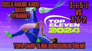 Top Eleven Güçlü Rakiplere Karşı Nasıl Oynanır? (3-1-5-1 vs 3-5-2)