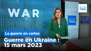 Guerre en Ukraine : la situation au 15 mars, carte à l'appui