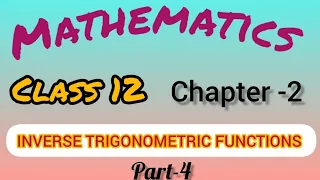 CLASS - 12TH MATH'S || CHAPTER-2 INVERSE TRIGONOMETRIC FUNCTION || PART 4