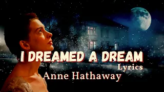 I Dreamed A Dream (From "Les Miserables") - Anne Hathaway (Lyrics)