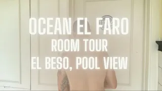 Ocean El Faro Room Tour,  Pool View