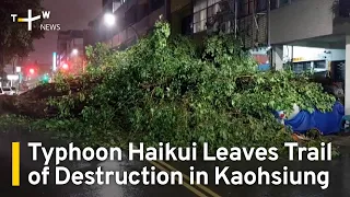 Typhoon Haikui Leaves Trail of Destruction in Kaohsiung | TaiwanPlus News