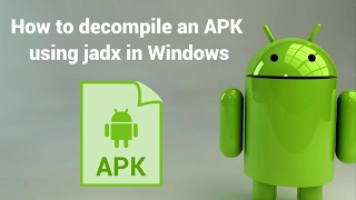 How to decompile an APK or DEX file using jadx in Windows