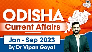 Odisha Current Affairs January to September 2023 l Dr Vipan Goyal l OPSC OAS, ASO Odisha Police SI