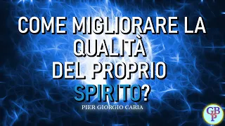 Come migliorare la Qualità del proprio Spirito?