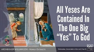 All Yeses Are Contained In The One Big “Yes” To God - Homily by Archbishop William Goh (25 Mar 2020)