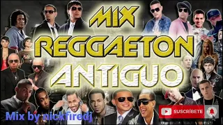 Mix Reggaetón antiguo - clásico lo mejor solo éxitos / nickfiredj