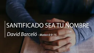 15. Santificado sea tu Nombre - David Barceló