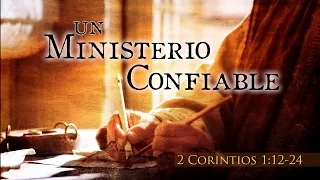 UN MINISTERIO CONFIABLE 2 CORINTIOS 1:12-24