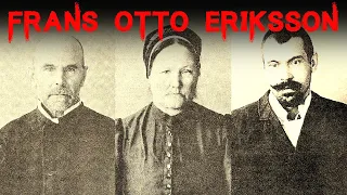 The Dark & Disturbing Case Of Frans Otto Eriksson