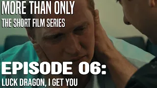 More Than Only | LGBT Short Series | Eps. 6 "Luck Dragon: I Get You"