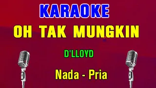 OH TAK MUNGKIN - D'LLOYD | KARAOKE NADA PRIA || DJ SELOW