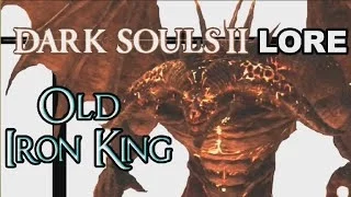 Dark Souls 2 Lore: Старый Железный Король