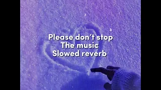 Please don’t stop the music slowed reverb