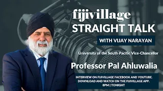 Special fijivillage Straight Talk with Vijay Narayan - USP Vice Chancellor Prof Pal Ahluwalia