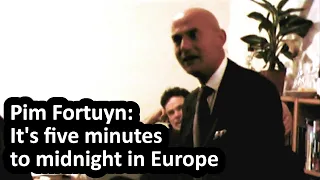 Pim Fortuyn: It's five minutes to midnight in Europe (Dutch with English subtitles)