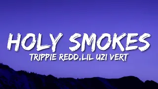 Trippie Redd - Holy Smokes (Lyrics) ft Lil Uzi Vert