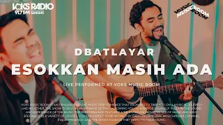 Dbatlayar - Esokkan Masih Ada | Live at Voks Music Room