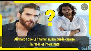 They claimed that Can Yaman can never get married, the reason is interesting!