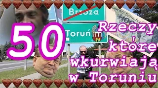 50 RZECZY, KTÓRE WKURWIAJĄ W TORUNIU