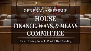House Finance, Ways, & Means Committee- Budget Hearings- March 1, 2021