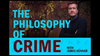 The Philosophy of Crime / 102: Are Killers Born Bad or Are They Made That Way?