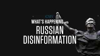 What's Happening with Russian Disinformation