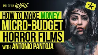 How to Make Money with a Micro-Budget Horror Film with Antonio Pantoja