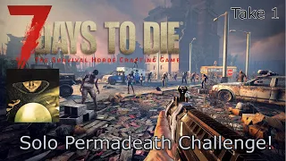 7 Days to die - 30 days to live - solo permadeath challenge! Strength build, take 1