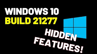 Windows 10 Build 21277: NEW HIDDEN FEATURES & CHANGES!