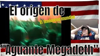 El origen de "Aguante Megadeth" El fenómeno mundial - The global phenomenon -REACTION - truly insane