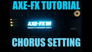 AXE FX 3 TUTORIAL - CHORUS