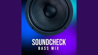 Soundcheck (Bass Mix)