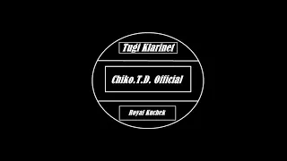 Chiko.T.D. - Tugi Klarinet - Royal Kuchek (Official Audio) 2019