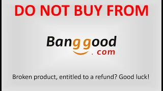 DO NOT BUY FROM BANG GOOD