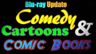 Comedy, Cartoons and Comic Books! Blu-ray Update!